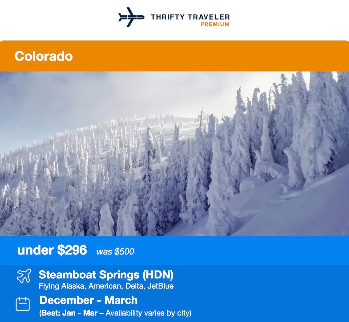 Steamboat Springs under $296. Was $500 Steamboat Springs (HDN) Flying Alaska, American, Delta, JetBlue December - March (Best: Jan - Mar - Availability varies by city)